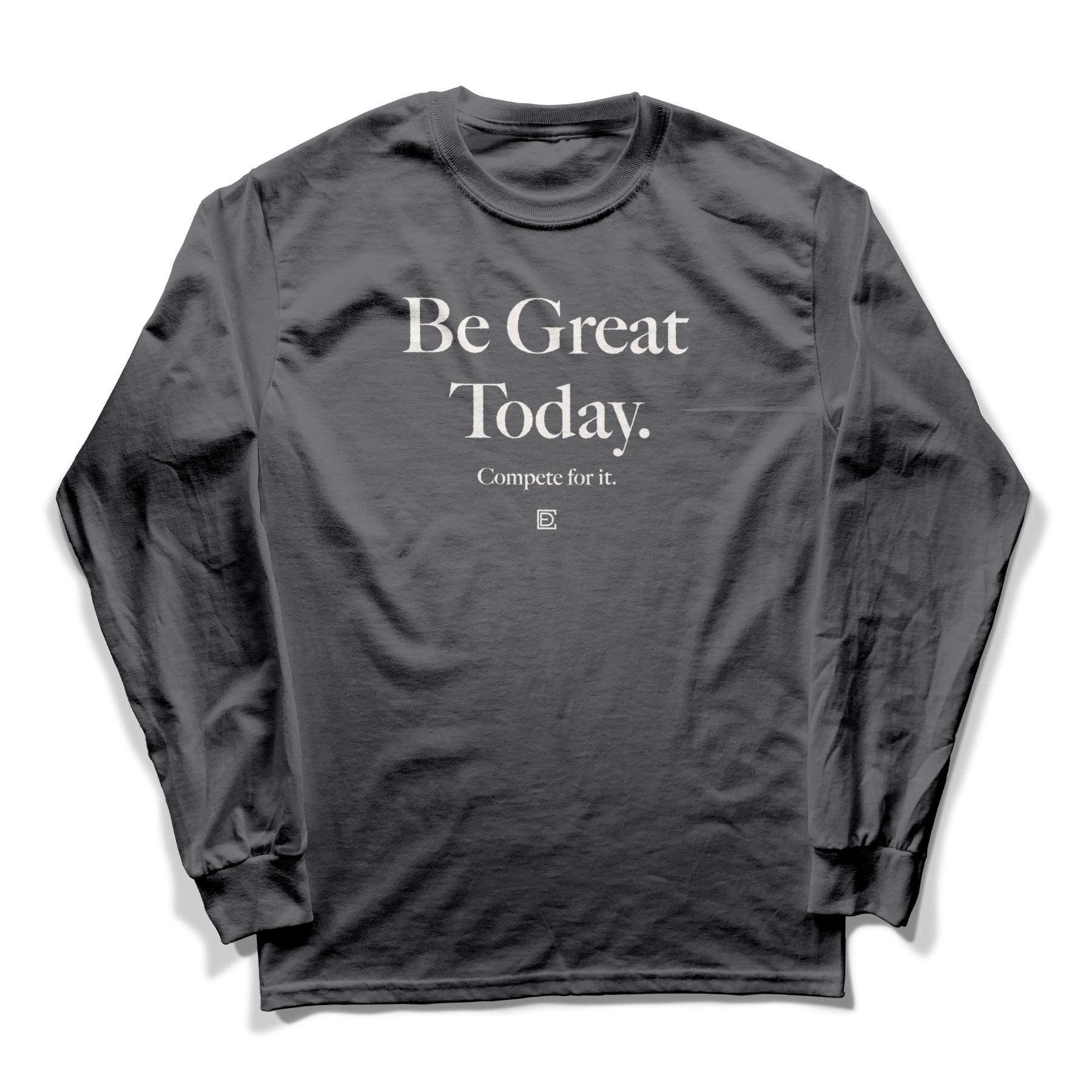 Be Great Today charcoal longsleeve